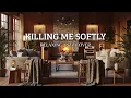 Lagu Fugees – Killing Me Softly | Calm \u0026 Beautiful Relaxing Jazz Reimagined