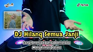 DJ HILANG SEMUA JANJI - REMIX TERBARU FULL BASS 2K22