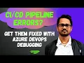 Debug Like a Pro Troubleshooting Azure DevOps Pipelines Common errors in Azure DevOps