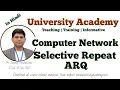 CN36 Selective Repeat Sliding Window Protocol Selective-Repeat ARQ Protocol