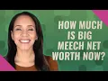 How much is Big Meech net worth now