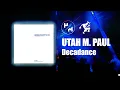 Utah M. Paul - Decadance (FULL ALBUM)