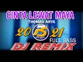 Download Lagu DJ CINTA LEWAT MAYA [ THOMAS ARYA ] REMIX TERBARU FULL BASS