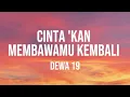 Dewa 19 - Cinta Kan Membawamu Kembali (Lirik)