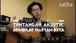 Download Saliha Corner Episode: Umaru Takaeda Akustik Akhirat Rumah Kita MP3