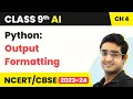 Python Output Formatting Part 14 - Introduction to Python Class 9 Artificial Intelligence Unit 4