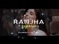 𝐑𝐀𝐍𝐉𝐇𝐀 𝔯𝔢𝔭𝔯𝔦𝔰𝔢 // Slowed and Reverbed // Jasleen Royal // B Praak#ranjha#bpraak#slowedandreverb