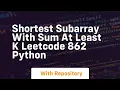 shortest subarray with sum at least k leetcode 862 python