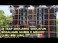 Download Lagu DJ TRAP SHOLAWAT SHOLATUN BISSALAMIL MUBIN X MELODY GURU BIBI LUNG BY@M_ZAIN_ALWI