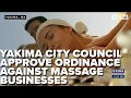 Yakima City Council approves new regulations for massage businesses