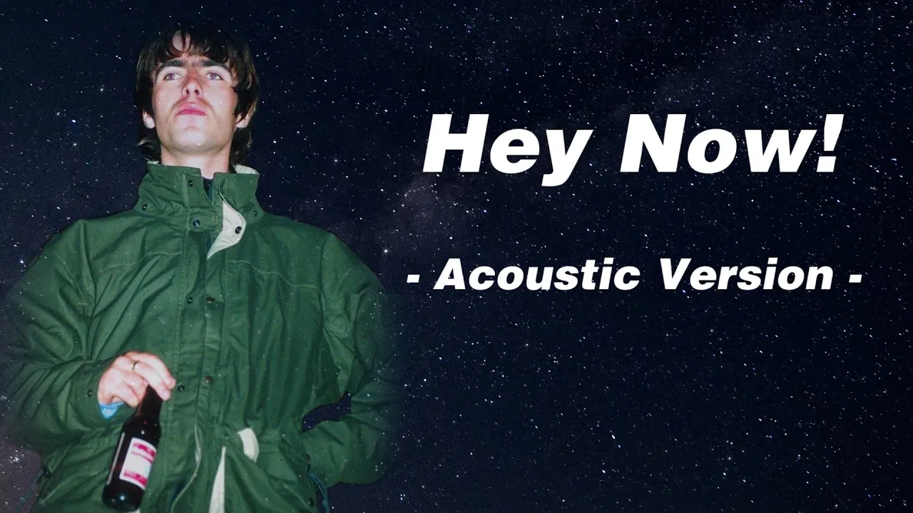 【和訳】Oasis - Hey Now! (Acoustic Version) 【Lyrics / 日本語訳】 【和訳】Oasis - Hey Now! (Acoustic Version) 【Lyrics / 日本語訳】