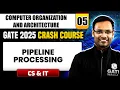 Computer Organization Architecture 05 Pipeline Processing CS IT GATE 2025 Crash Course