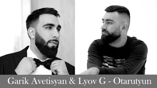 Garik Avetisyan & Lyov G - Otarutyun