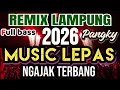 Lagu BARU 2026 REMIX LAMPUNG FULL BASS MUSIC LEPAS, NGAJAK TERBANG - INOT MUSIC 