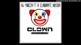 dj yobiza ft delaborate nossca clown original mix 