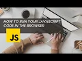 Running JavaScript in Your Browser