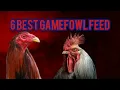 6 Best Gamefowl Feed