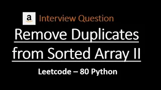 Remove Duplicates From Sorted Array 2 Amazon Python LeetCode 80