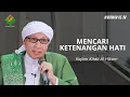 Download Lagu Hikmah ke 98: Mencari Ketenangan Hati | Al - Hikam | Buya Yahya | 20 Januari 2020