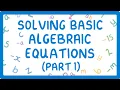 GCSE Maths - How to Solve Algebraic Equations Part 1 of 3 exams