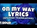 Download Lagu On My Way - Alan Walker ft. Sabrina Carpenter \u0026 Farruko ♪♪【1 HOUR Loop】(Spanish Translation/Lyrics)