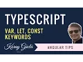 TypeScript Difference between Var Let and Const keywords