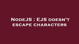 NodeJS EJS doesn t escape characters