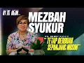 Download Lagu MEZBAH SYUKUR RABU 01 OKTOBER 25 - PK. 05.00 |  \
