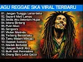 Lagu Lagu Reggae-Ska Viral Tiktok Terbaru 2026 || jangan tunggu lama lama || sedia aku sebelum hujan