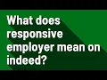 What does responsive employer mean on indeed