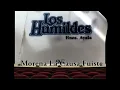 Los Humildes- Morena La Causa Fuiste