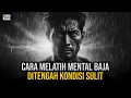 Download Lagu Cara Melatih Mental Baja agar Tetap Kuat di Tengah Kondisi Sulit