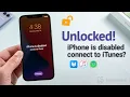 iPhone is Disabled Connect to iTunes 3 Ways to Fix it 100 Work 2024
