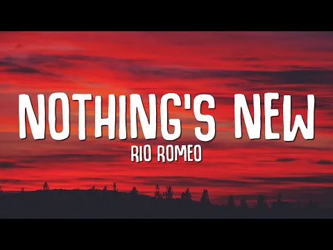 Download MP3 Rio Romeo - Nothing's New (Lyrics)