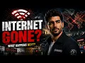 What If the Internet Suddenly Disappeared