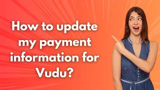How to update my payment information for Vudu - Step by Step