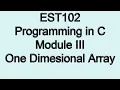 One dimensional Array Module 3 Part 1a KTU EST 102 Programming in C