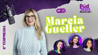 Episódio #021   –  Marcia Gueller