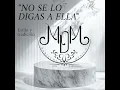 NO SE LO DIGAS A ELLA