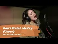 Download Lagu Don't Watch Me Cry - Jorja Smith cover by Alexandra Porat | Lyrics