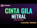 Download Lagu NETRAL - Cinta Gila ( Karaoke )