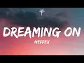 Download Lagu NEFFEX - Dreaming On (Lyrics)