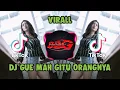 DJ GUE MAH GITU ORANGNYA VIRAL !! ( EZA MUSA ) REMIX 2021
