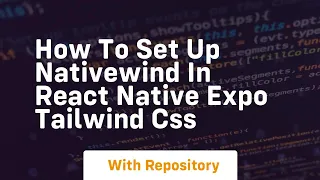 How to set up nativewind in react native expo tailwind css