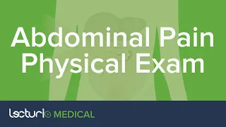 Abdominal Pain Physical Exam | Emergency Medicine with Lecturio