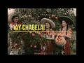 Ay Chabela- Antonio Aguilar// Letra