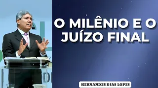 O MILÊNIO E O JUÍZO FINAL - Pastor Dias Lopes
