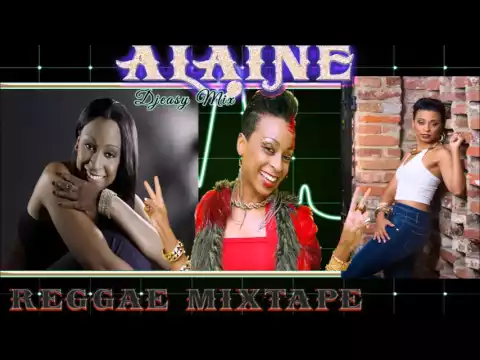 Download MP3 Alaine Best Of Reggae Lovers Rock Mixtape mix by   Djeasy