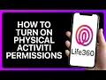 How To Turn On Physical Activity Permissions On Life360 Tutorial