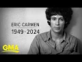 Download Lagu ‘All By Myself’ singer Eric Carmen dead at 74